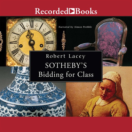 Sotheby's—Bidding for Class, Robert Lacey