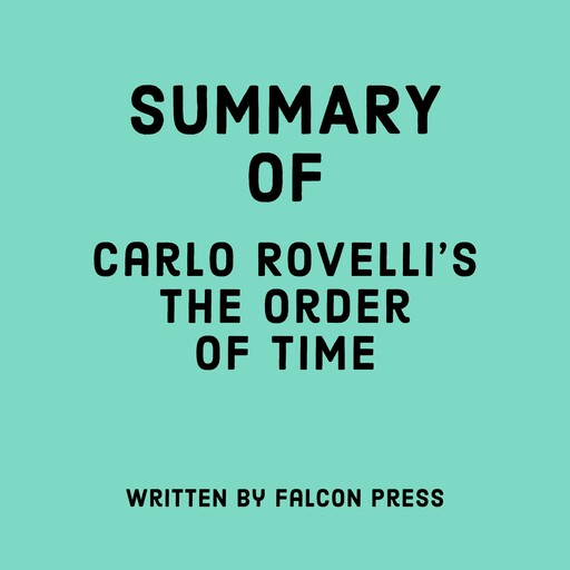 Summary of Carlo Rovelli’s The Order of Time, Falcon Press