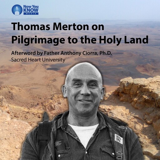 Thomas Merton on Pilgrimage to the Holy Land, Thomas Merton, Anthony J. Ciorra