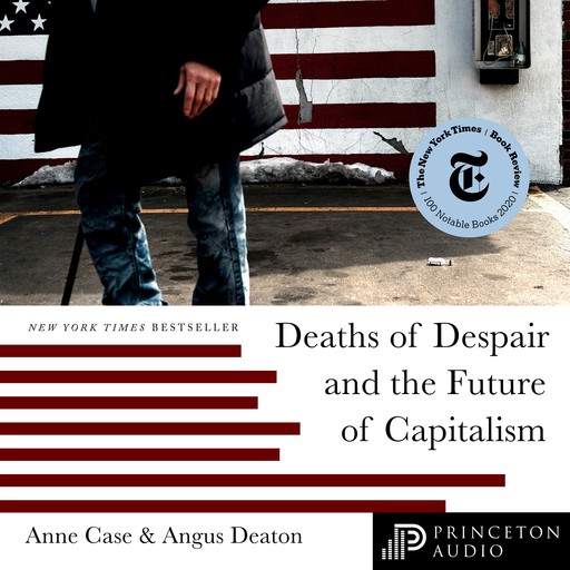 Deaths of Despair and the Future of Capitalism, Angus Deaton, Anne Case