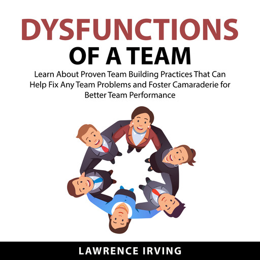 Dysfunctions of a Team, Lawrence Irving