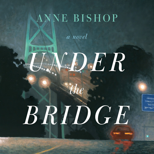 Under the Bridge (Unabridged), Anne Bishop