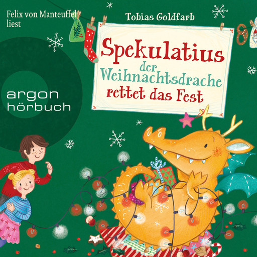 Spekulatius, der Weihnachtsdrache rettet das Fest - Spekulatius, Band 2 (Ungekürzte Lesung), Tobias Goldfarb