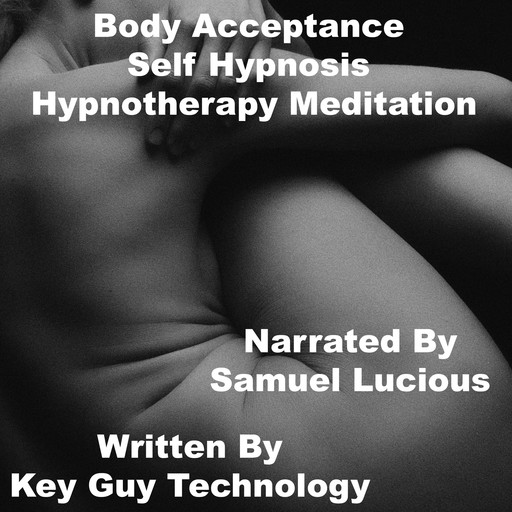 Body Acceptance Self Hypnosis Hypnotherapy Meditation, Key Guy Technology