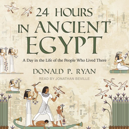 24 Hours in Ancient Egypt, Donald P. Ryan