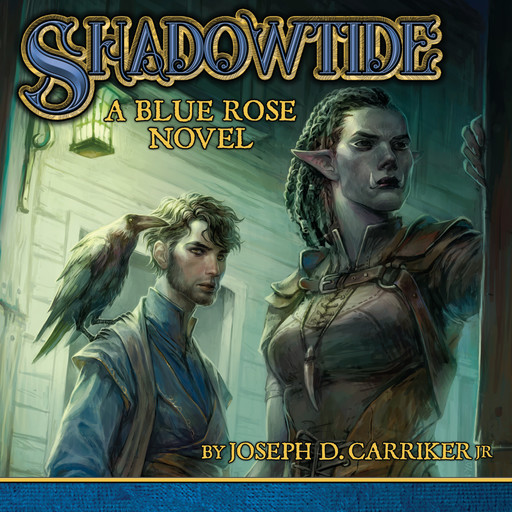 Shadowtide: A Blue Rose Novel, J.R., Joseph D. Carriker