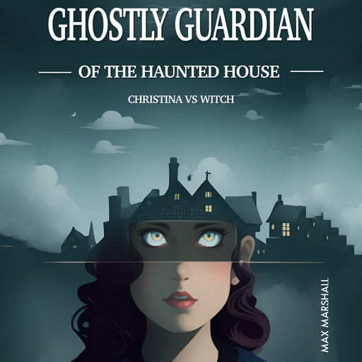 Ghostly Guardian of the Haunted House: Christina vs Witch, Max Marshall