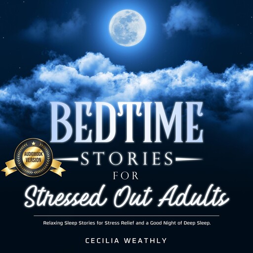 Bedtime Stories for Stressed Out Adults, Cecilia Weathly