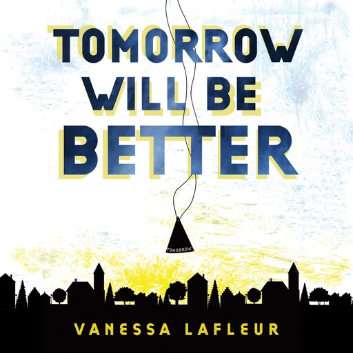 Tomorrow Will Be Better, Vanessa Lafleur