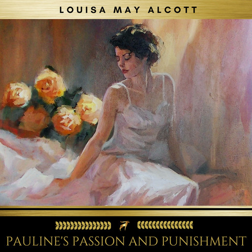 Pauline's Passion and Punishment, Louisa May Alcott