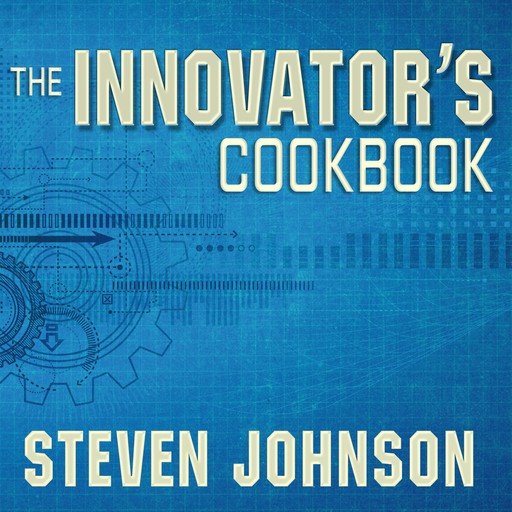 The Innovator's Cookbook, Steven Johnson