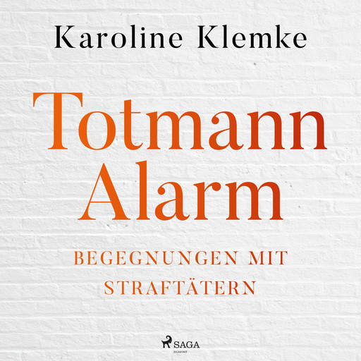 Totmannalarm: Begegnungen mit Straftätern, Karoline Klemke