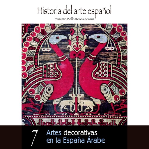 Artes decorativas en la España Árabe, Ernesto Ballesteros Arranz