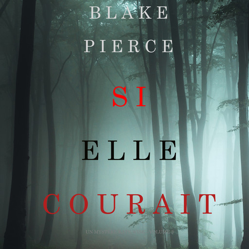 Si elle courait (Un mystère Kate Wise—Volume 3), Blake Pierce