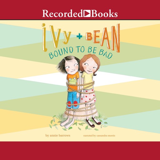 Ivy and Bean Bound to Be Bad, Annie Barrows