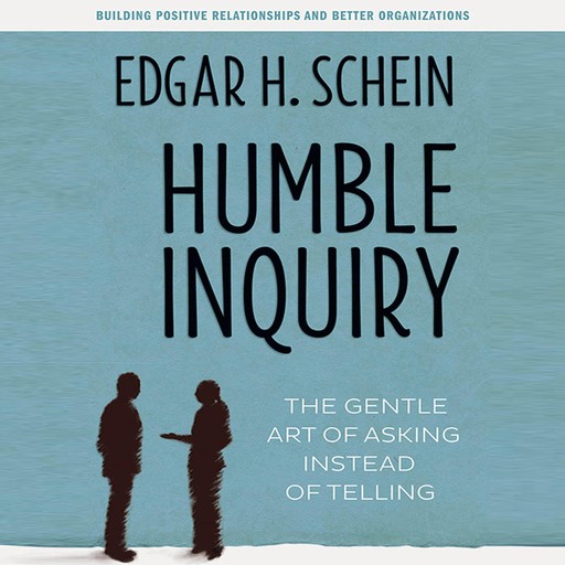 Humble Inquiry, Edgar H.Schein