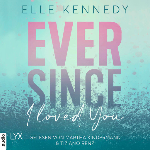 Ever Since I Loved You - Avalon Bay, Teil 1 (Ungekürzt), Elle Kennedy