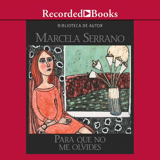 Para que no me olivides (Something to Remember Me By), Marcela Serrano