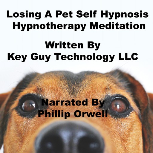 Losing A Pet Self Hypnosis Hypnotherapy Meditation, Key Guy Technology LLC
