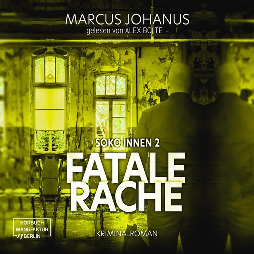 Fatale Rache - Soko Innen, Band 2 (ungekürzt), Marcus Johanus
