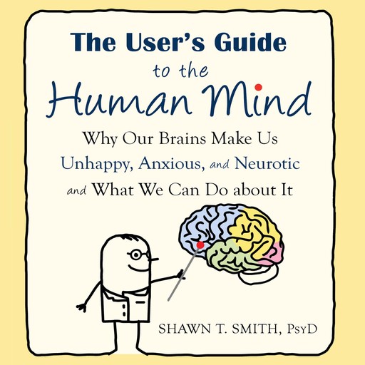 The User's Guide to the Human Mind, Shawn T.Smith