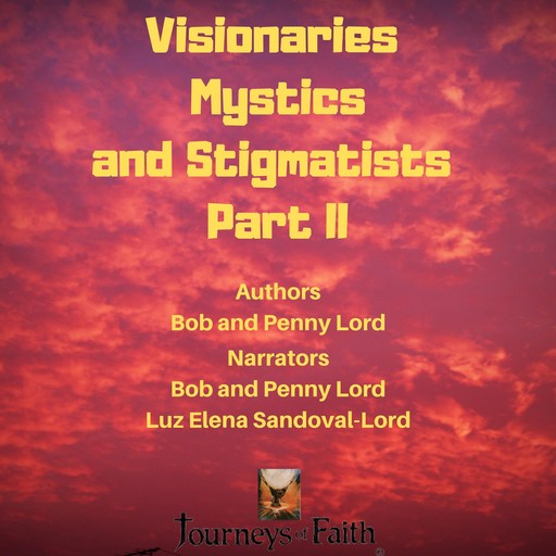 Visionaries Mystics and Stigmatists Part II, Bob Lord, Penny Lord