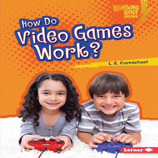 How Do Video Games Work?, L.E. Carmichael