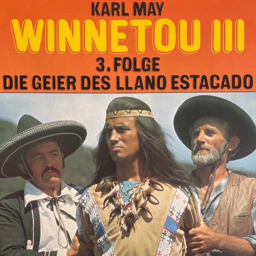 Karl May, Winnetou III, Folge 3: Die Geier des Llano Estacado, Karl May, Hartmut Huff