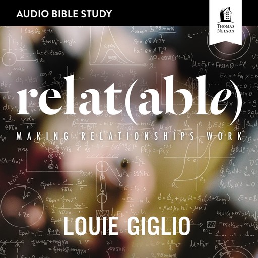 Relatable: Audio Bible Studies, Louie Giglio
