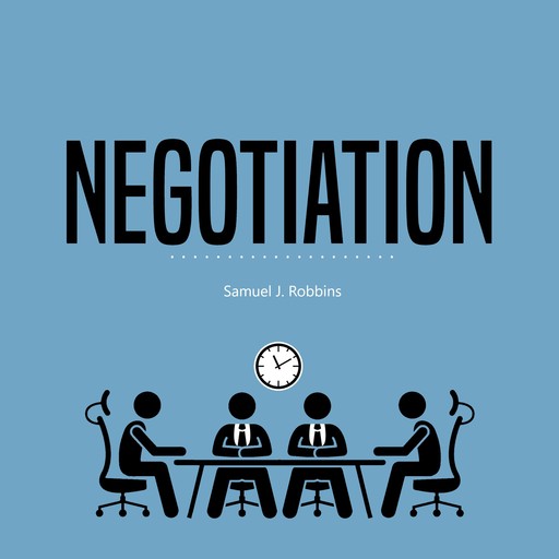 Negotiation: A Beginner's Guide to Influence, Analyze People Using Persuasion and Powerful Communication Skills, Samuel J. Robbins