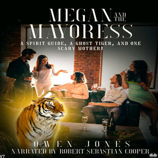 Megan And The Mayoress-A Spirit Guide, A Ghost Tiger, And One Scary Mother!, Owen Jones