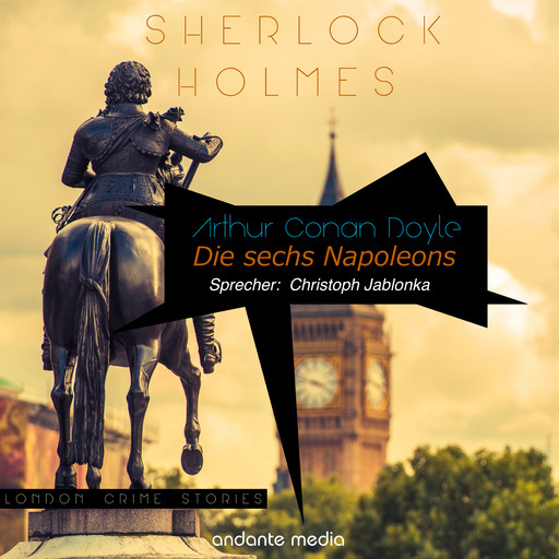 Sherlock Holmes - Die sechs Napoleons, Arthur Conan Doyle