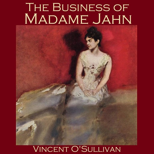 The Business of Madame Jahn, Vincent O'Sullivan