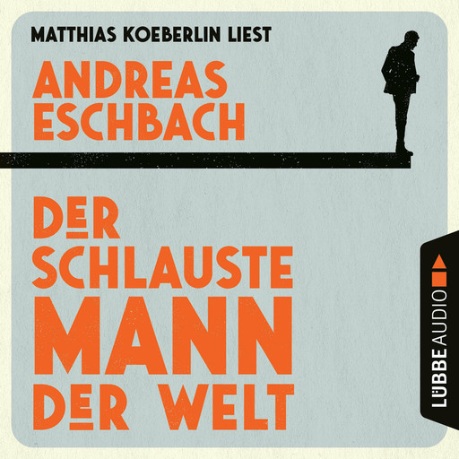 Der schlauste Mann der Welt (Gekürzt), Andreas Eschbach