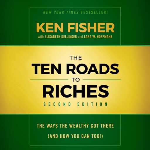 The Ten Roads to Riches, Ken Fisher, Lara Hoffmans, Elisabeth Dellinger