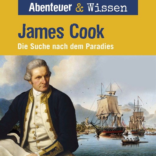 Abenteuer & Wissen, James Cook - Die Suche nach dem Paradies, Maja Nielsen