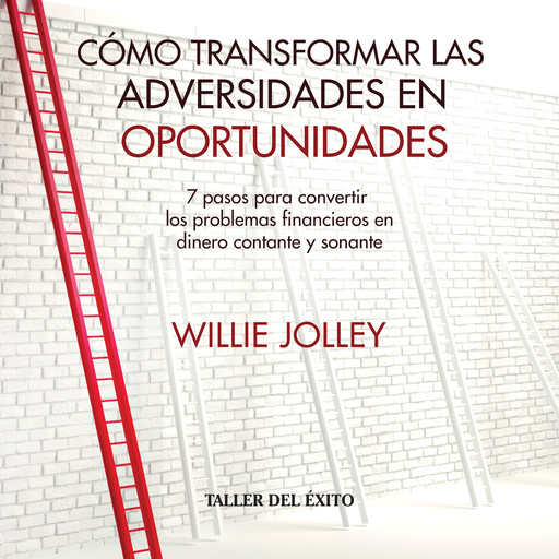 Cómo transformar las adversidades en oportunidades, Willie Jolley
