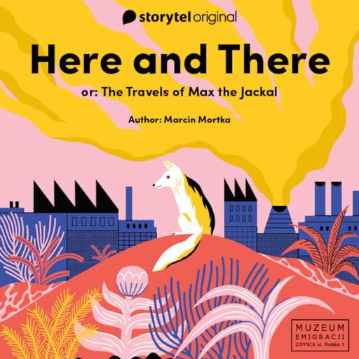 Here and there or The Travels of Max the Jackal, Marcin Mortka