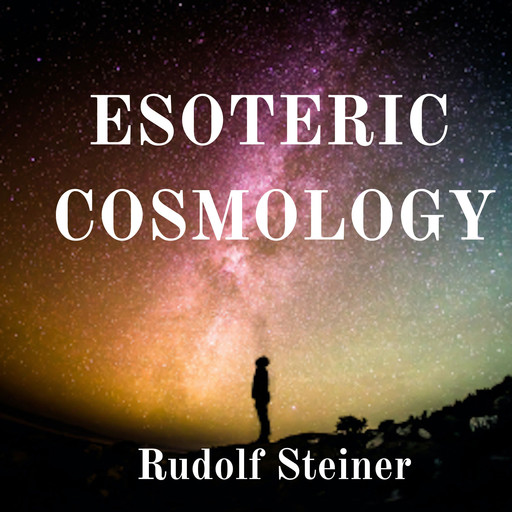Esoteric Cosmology, Rudolf Steiner