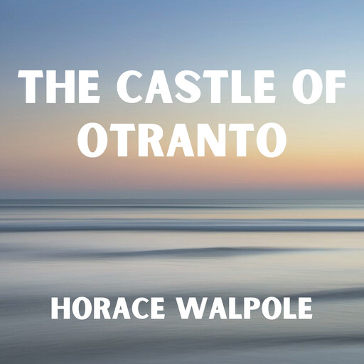 The Castle of Otranto, Horace Walpole