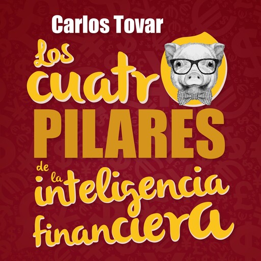 Los cuatro pilares de la inteligencia financiera, Carlos Tovar