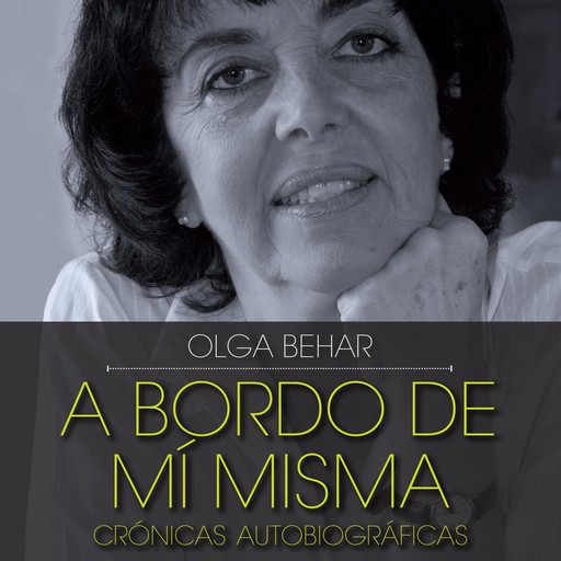 A bordo de mí misma. Crónicas autobiográficas, Olga Behar