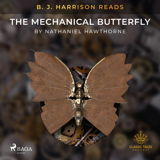 B. J. Harrison Reads The Mechanical Butterfly, Nathaniel Hawthorne