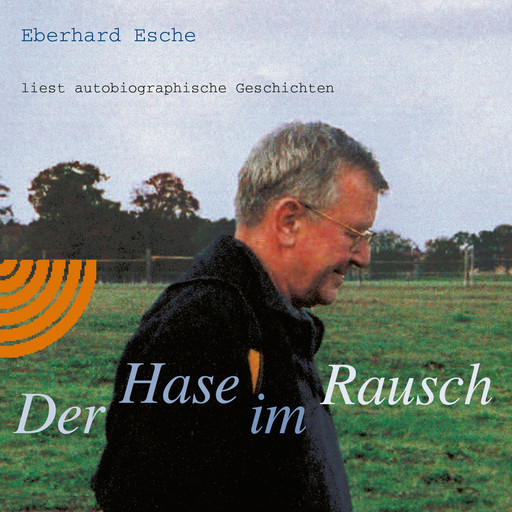 Der Hase im Rausch, Eberhard Esche