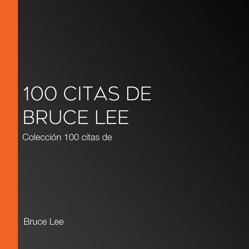 100 citas de Bruce Lee, Bruce Lee