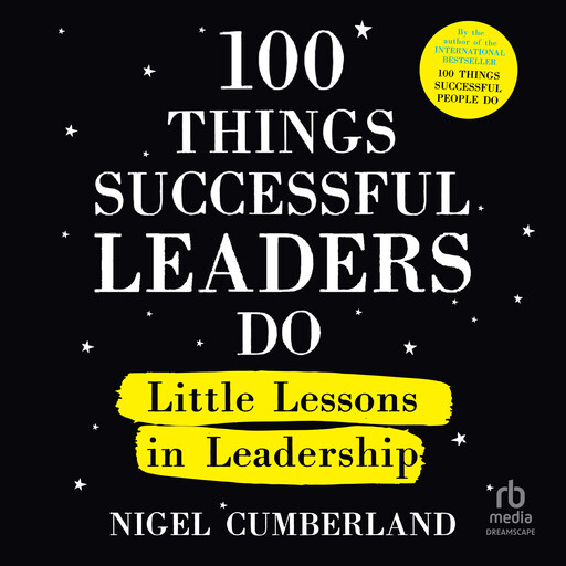 100 Things Successful Leaders Do, Nigel Cumberland