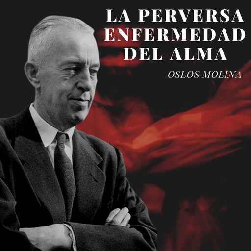 La perversa enfermedad del alma, Oslos Molina