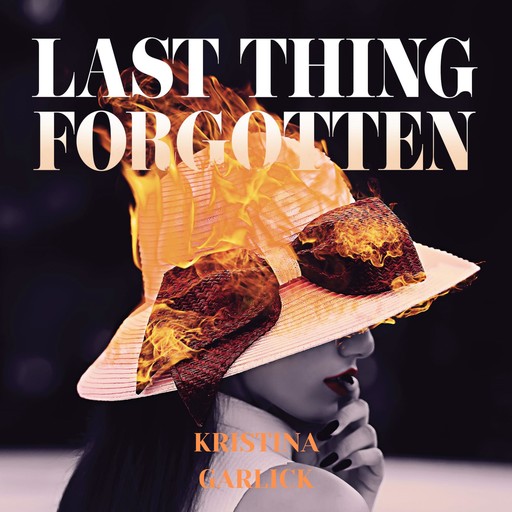 Last Thing Forgotten, Kristina Garlick