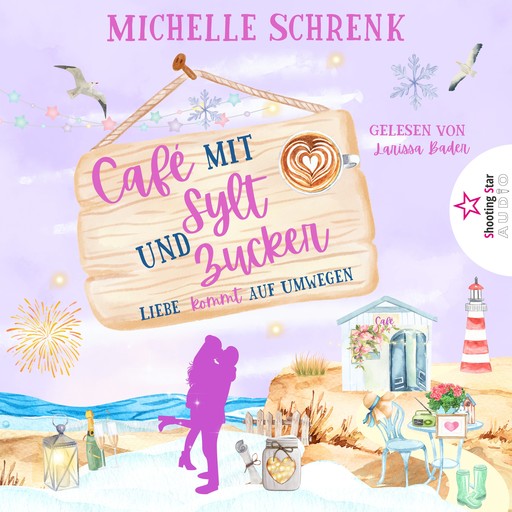 Liebe kommt auf Umwegen - Café mit Sylt und Zucker, Band 7 (ungekürzt), Michelle Schrenk