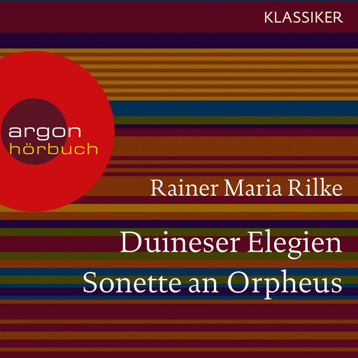 Duineser Elegien / Sonette an Orpheus (Ungekürzte Lesung), Rainer Maria Rilke